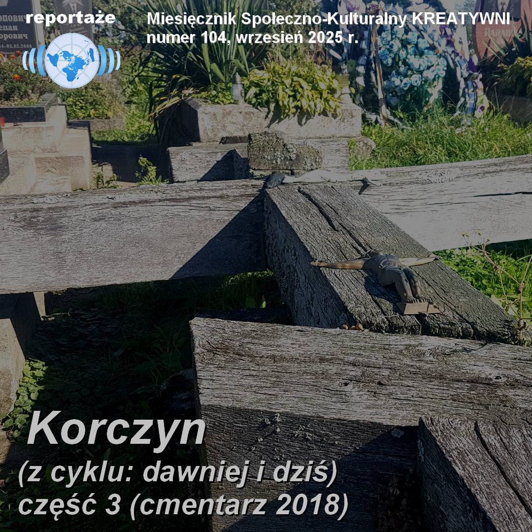 Korczyn (z cyklu: dawniej i dziś): część 3:  (Cmentarz w Korczynie 2018 r)