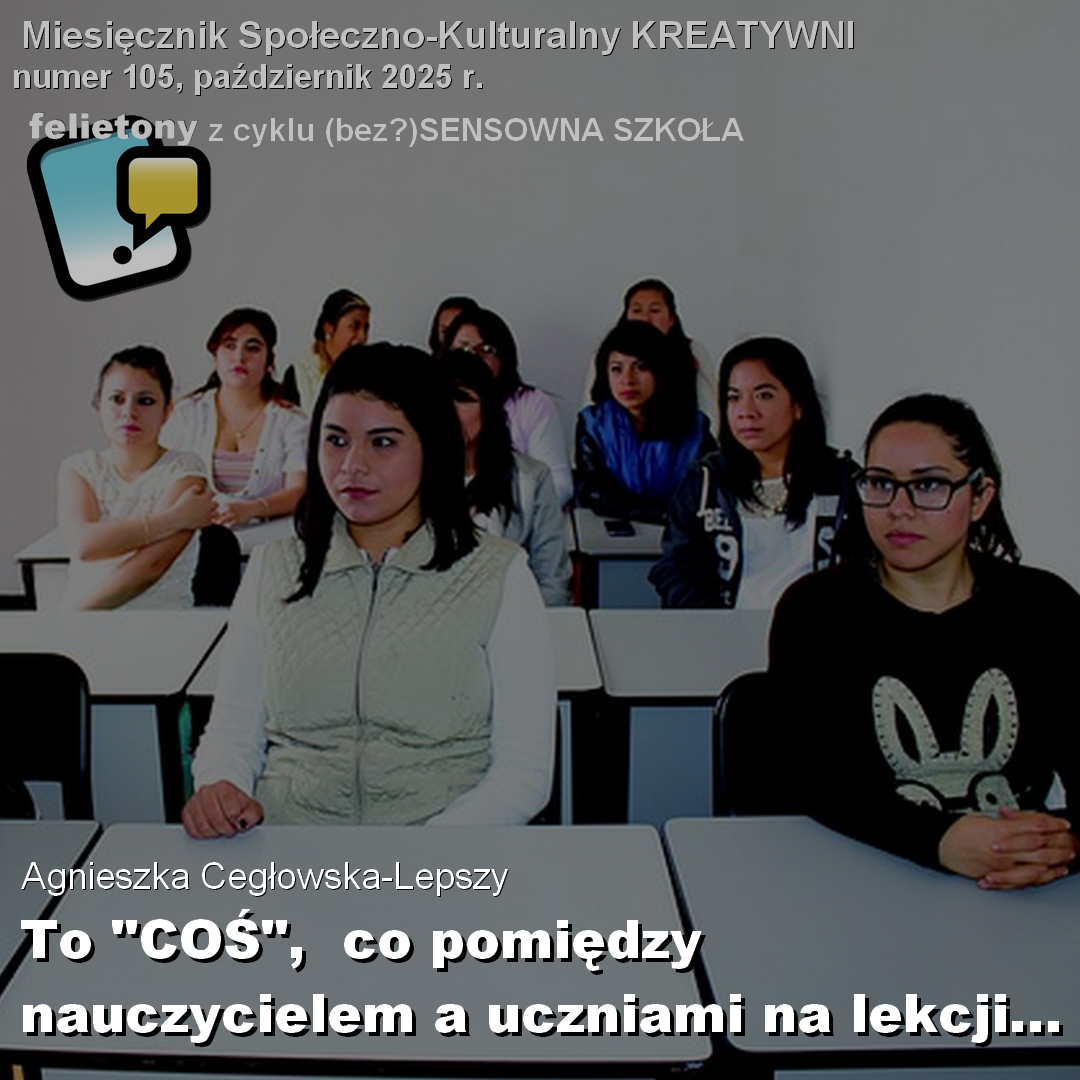 To "COŚ",  co pomiędzy nauczycielem a uczniami na lekcji...