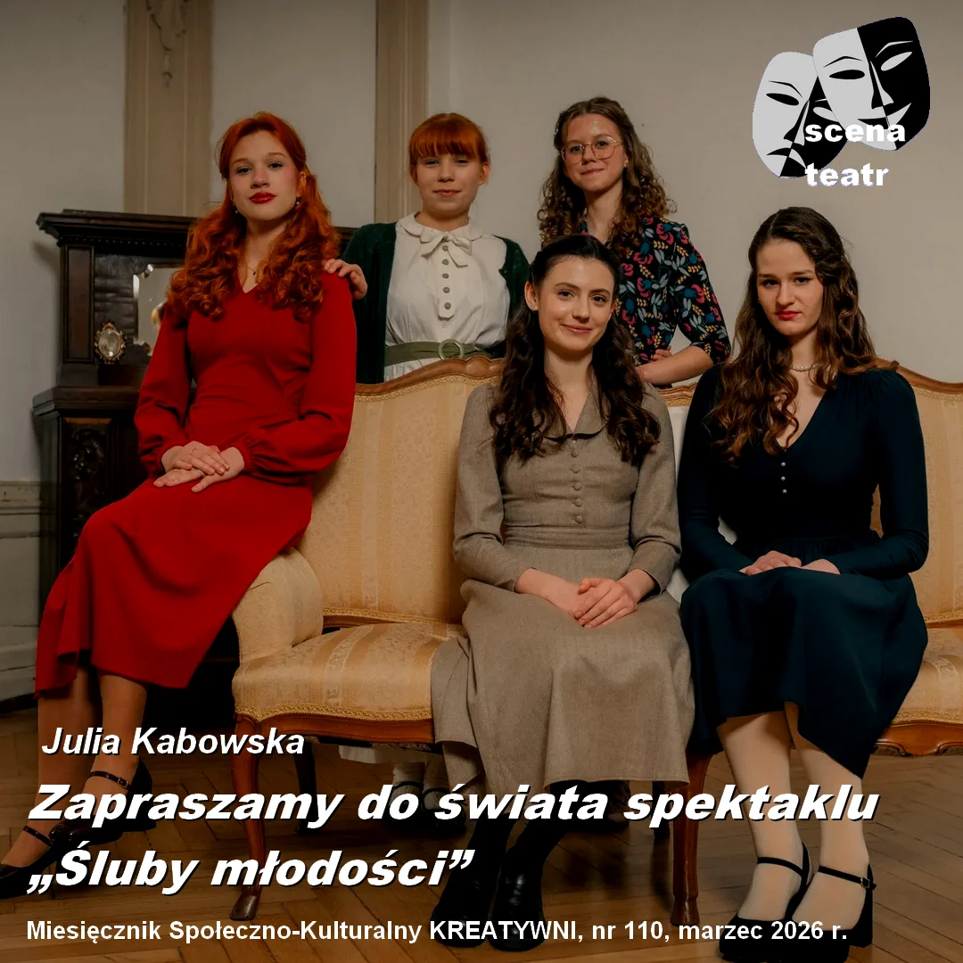 Zapraszamy do świata spektaklu „Śluby młodości”! / Julia Kabowska