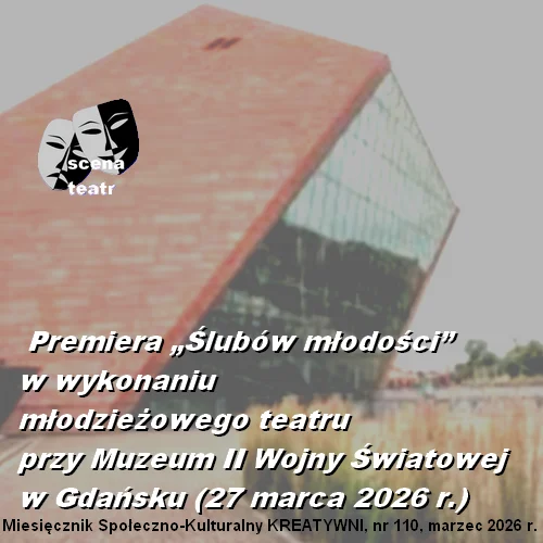  Premiera „Ślubów młodości” młodzieżowego teatru przy Muzeum II Wojny Światowej w Gdańsku