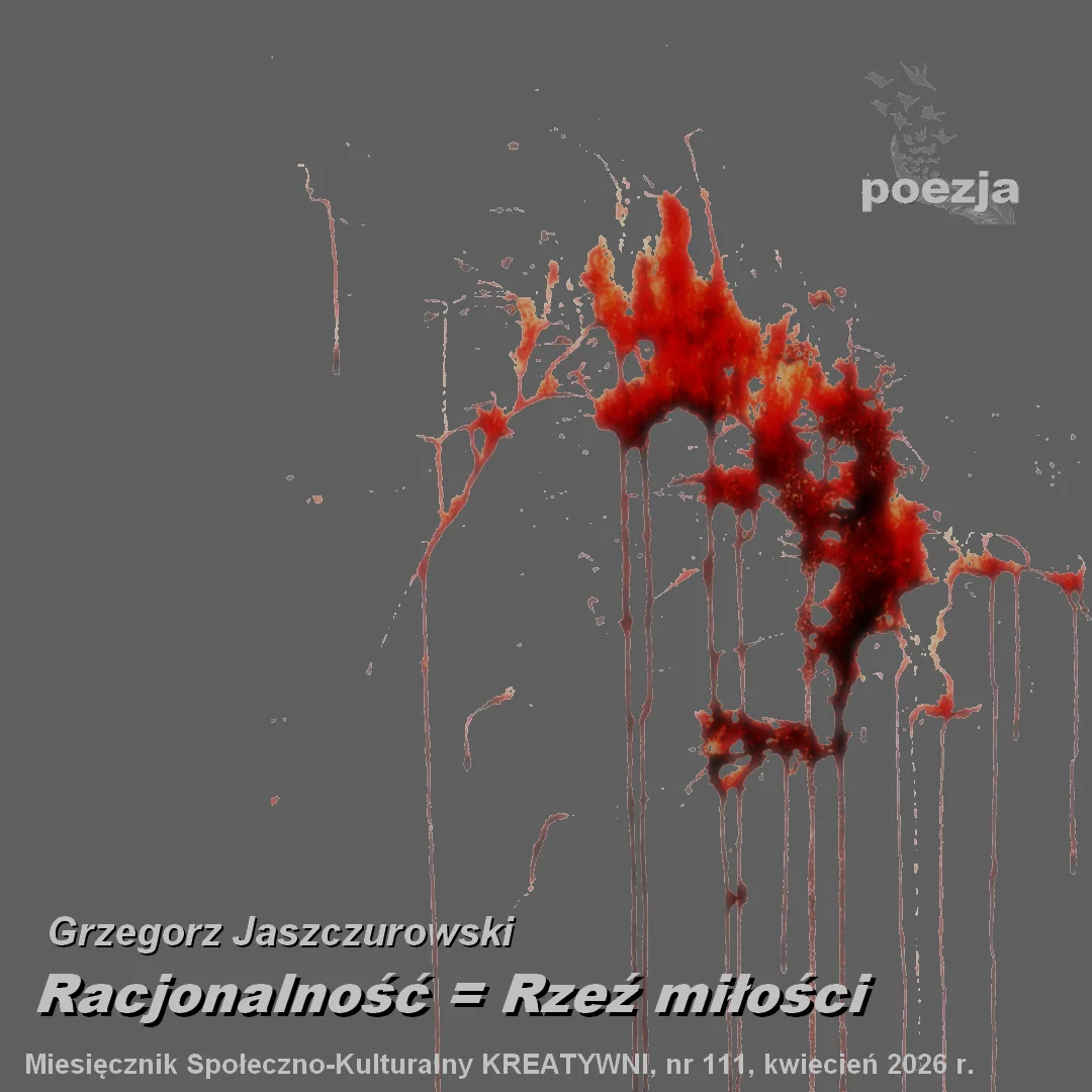 Racjonalność = Rzeź miłości / Grzegorz Jaszczurowski