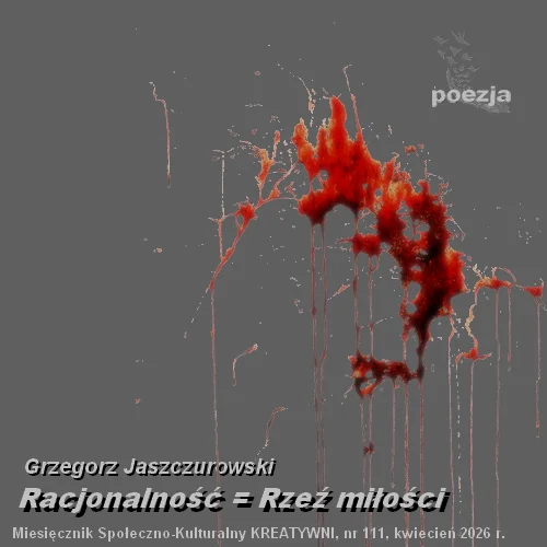 Racjonalność = Rzeź miłości / Grzegorz Jaszczurowski