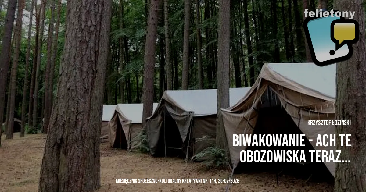 Biwakowanie - ach te obozowiska teraz...  / Krzysztof Łoziński