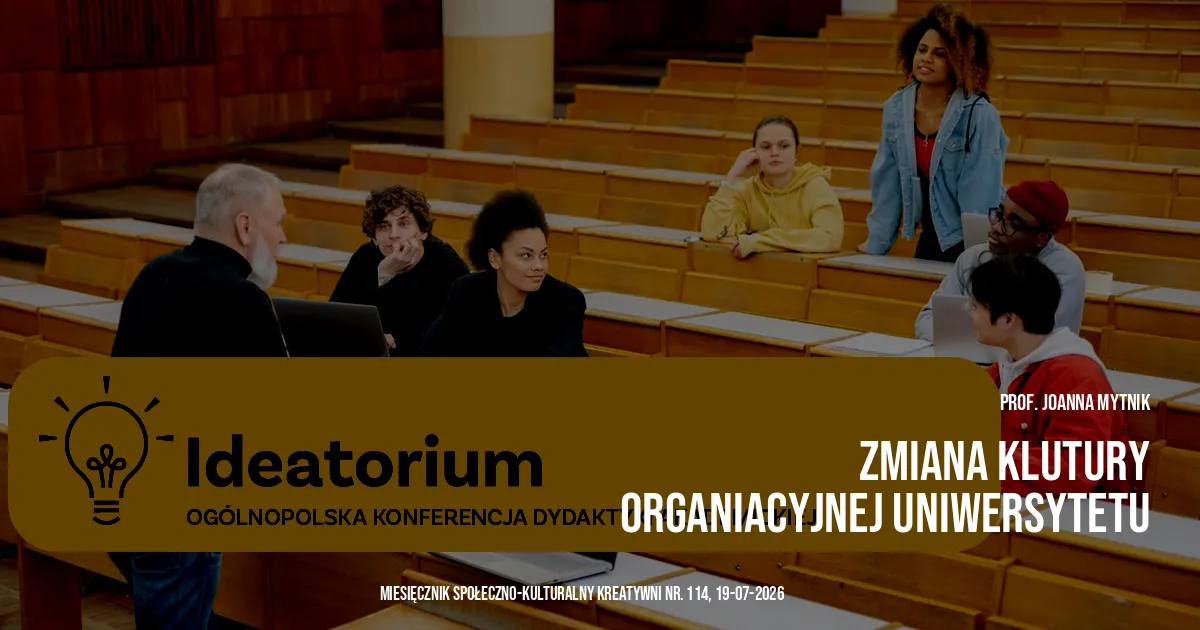 Warunkiem zmiany w polskim uniwersytecie jest zmiana kultury organizacyjnej / Joanna Mytnik