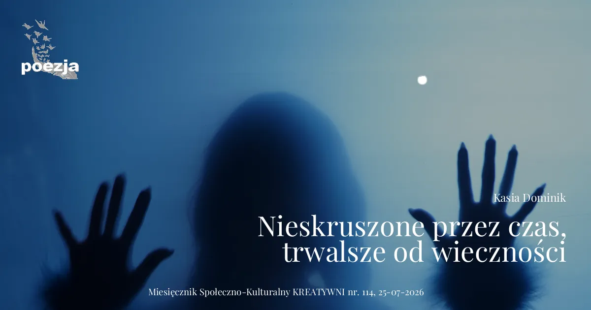 Nieskruszone przez czas, trwalsze od wieczności