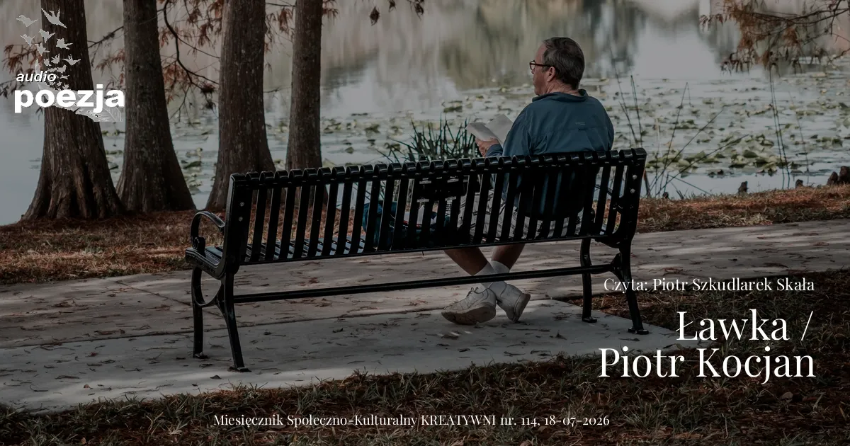 Wiersz ŁAWKA Piotra Kocjana czyta Piotr Szkudlarek Skała