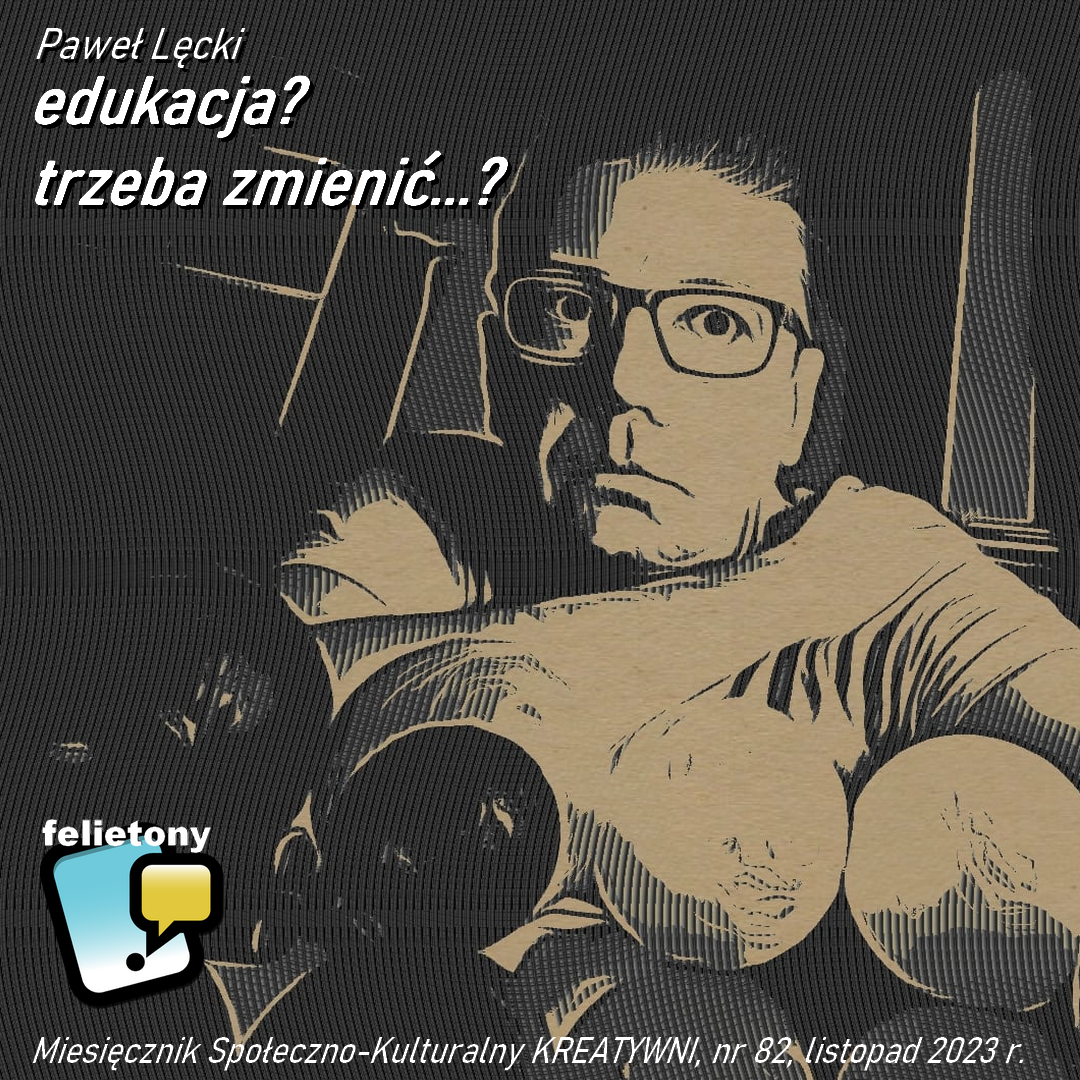 edukacja? ... trzeba zmienić...? / Paweł Lęcki