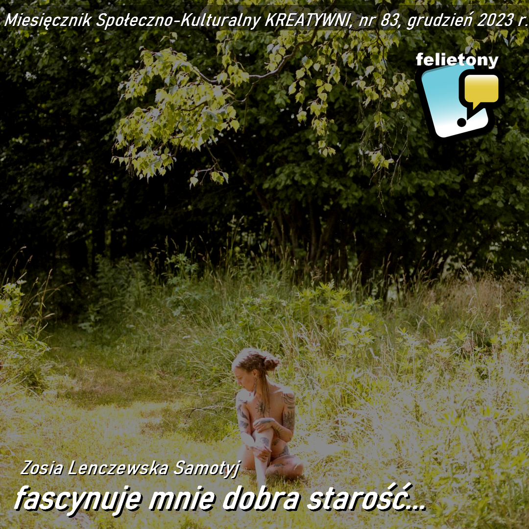 Fascynuje mnie dobra starość... / Zosia Lenczewska Samotyj