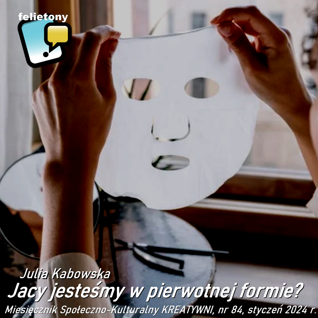 Jacy jesteśmy w pierwotnej formie? / Julia Kabowska