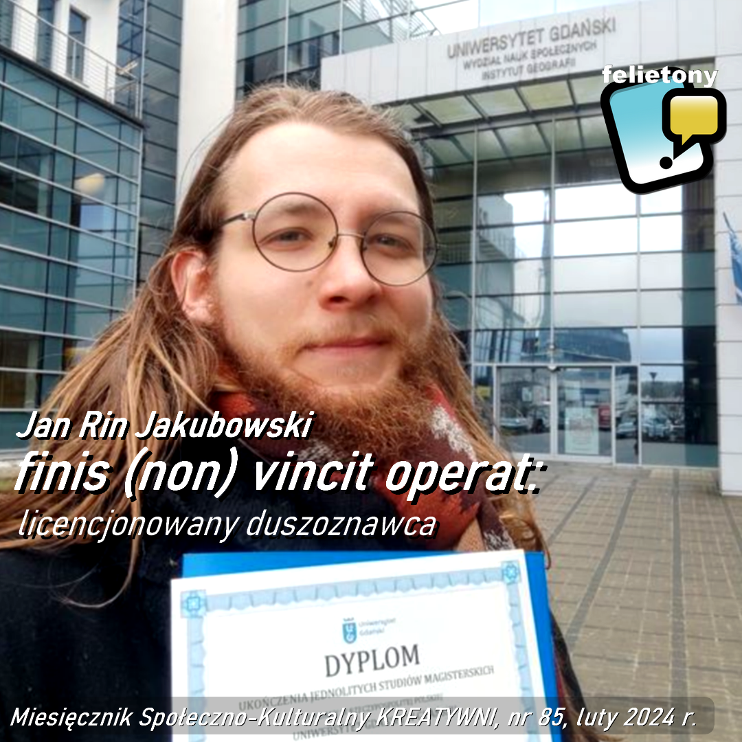 Finis (non) vincit operat: licencjonowany duszoznawca / Jan Rin Jakubowski