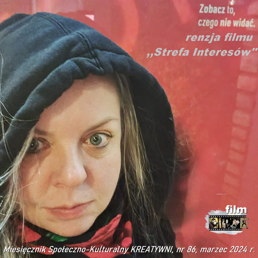 Zobacz to, czego nie widać: recenzja filmu ,,Strefa interesów'' / Joanna Waszkowska