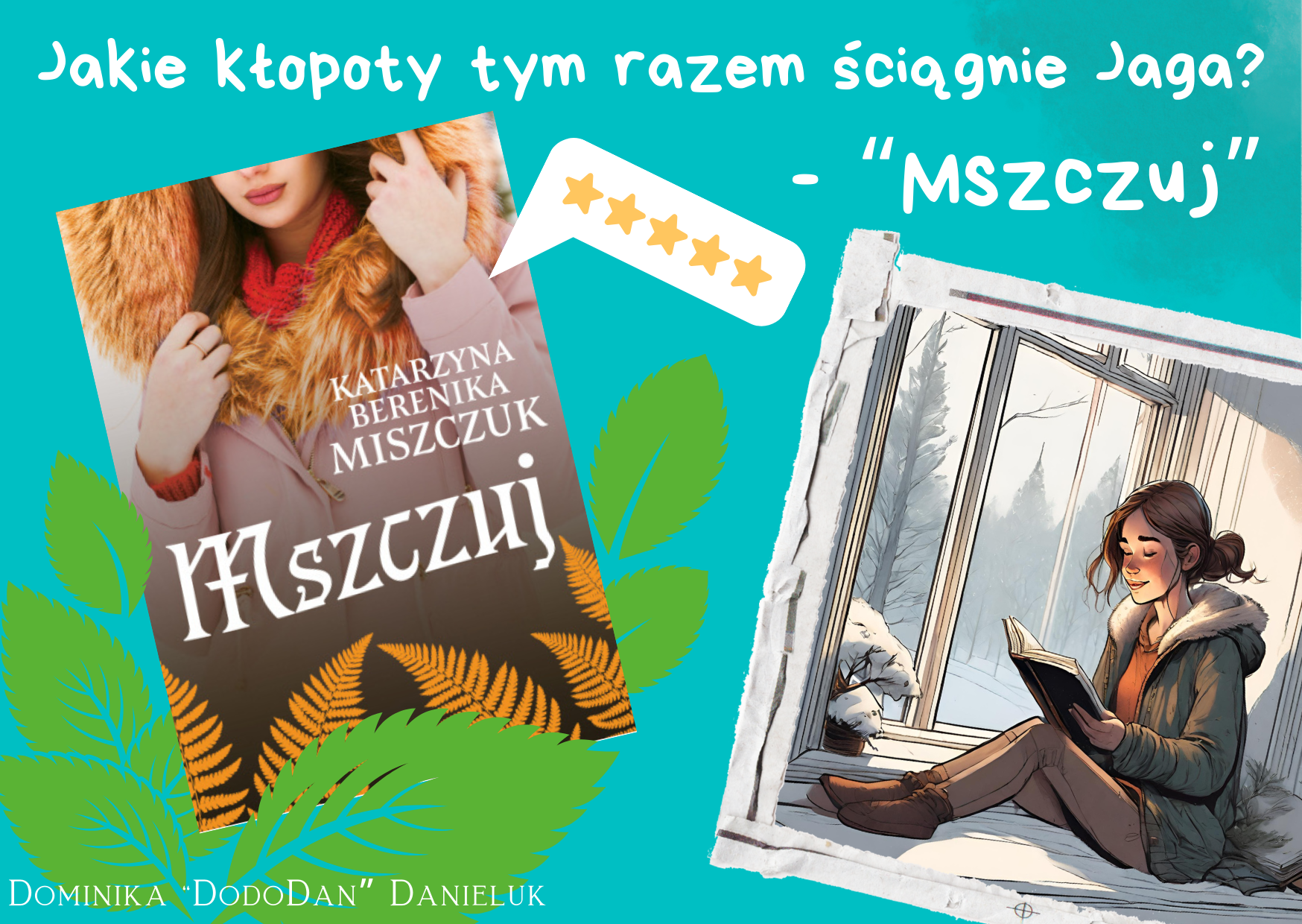 Jakie kłopoty ściągnie tym razem Jaga / Dominika ,,DodoDan" Danieluk