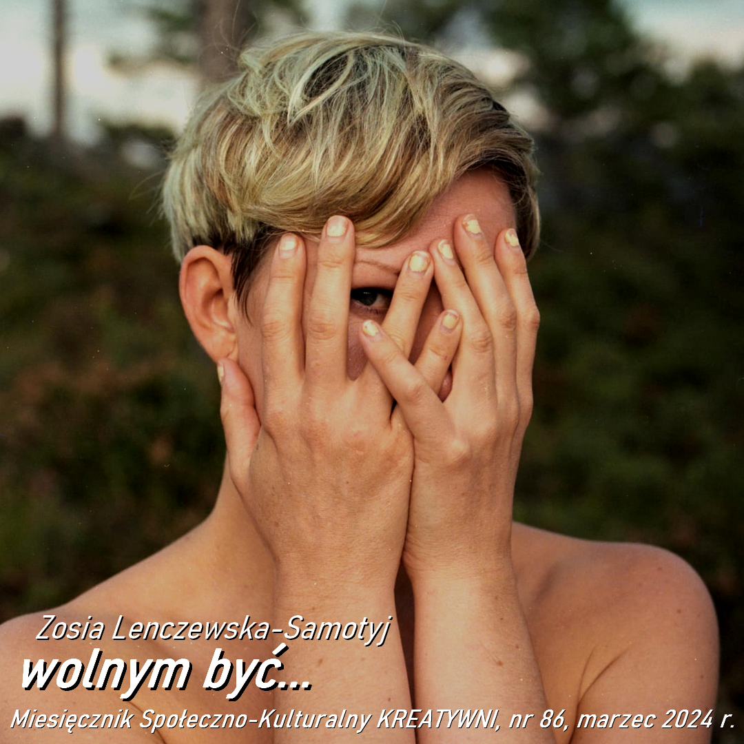 Wolnym być... / Zosia Lenczewska-Samotyj